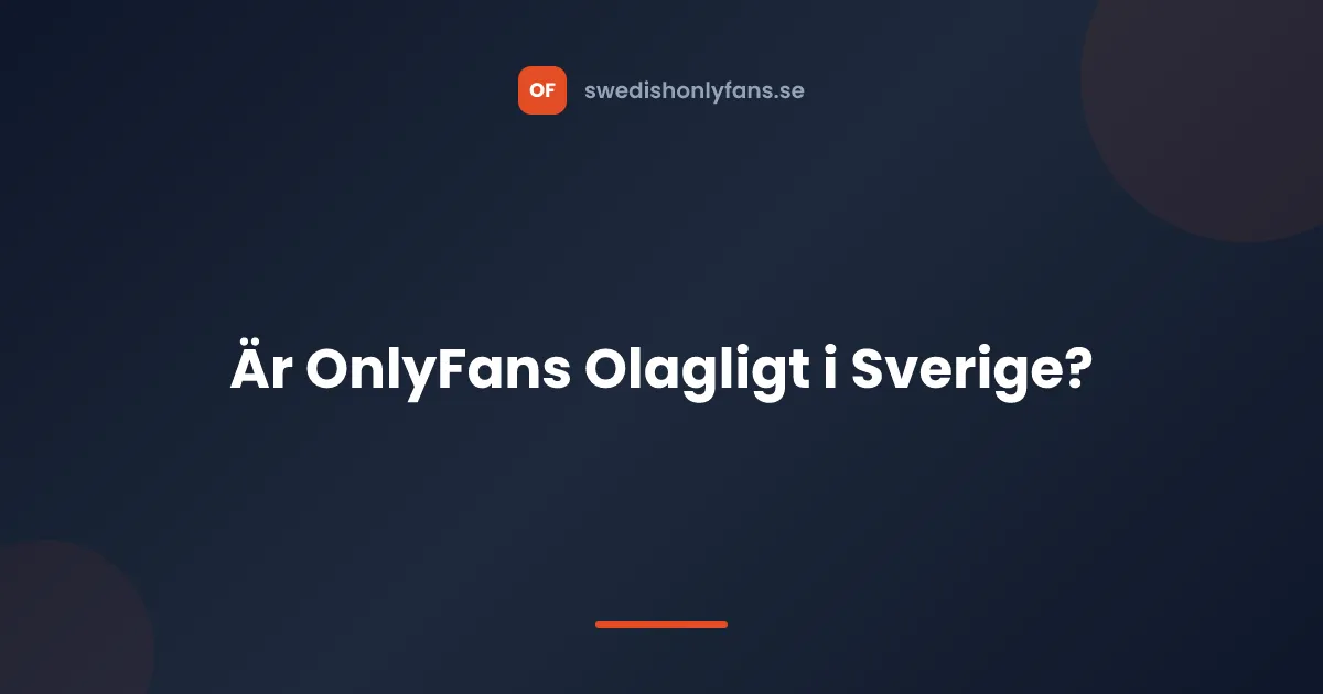 Är OnlyFans olagligt i Sverige?